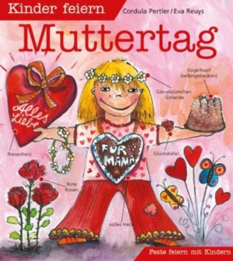 Kinder feiern Muttertag - Cordula Pertler, Eva Reuys