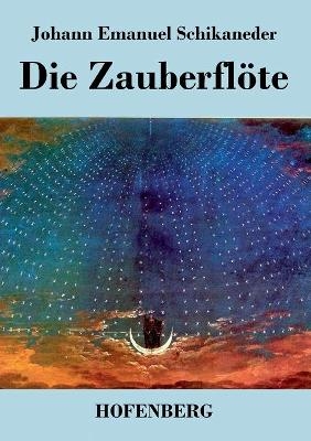 Die ZauberflÃ¶te - Johann Emanuel Schikaneder, Wolfgang Amadeus Mozart