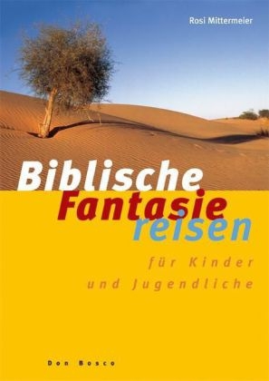 Biblische Fantasiereisen für Kinder und Jugendliche - Rosi Mittermeier