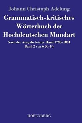 Grammatisch-kritisches WÃ¶rterbuch der Hochdeutschen Mundart -  Johann Christoph Adelung