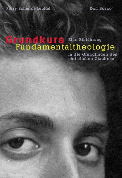 Grundkurs Fundamentaltheologie - Perry Schmidt-Leukel