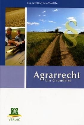 Agrarrecht - Ulrich Böttger, Andreas Wölfle, George Turner