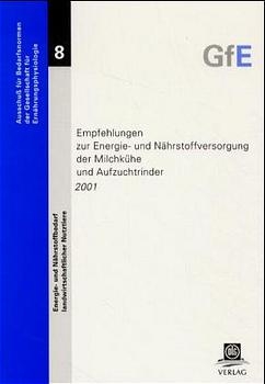 Empfehlungen zur Energie- und Nährstoffversorgung der Milchkühe und Aufzuchtrinder 2001