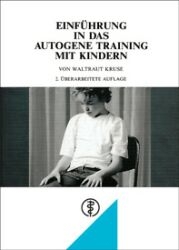 Einführung in das Autogene Training mit Kindern - Waltraut Kruse