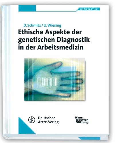 Ethische Aspekte der genetischen Diagnostik in der Arbeitsmedizin - D Schmitz