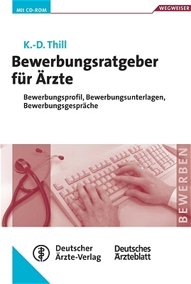 Bewerbungsratgeber für Ärzte - Klaus D Thill