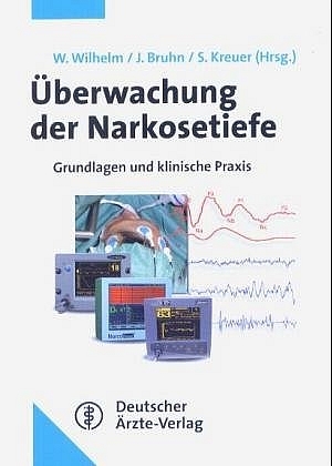 Überwachung der Narkosetiefe - Wolfram Wilhelm, Jörgen Bruhn, Sascha Kreuer