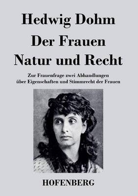 Der Frauen Natur und Recht -  Hedwig Dohm