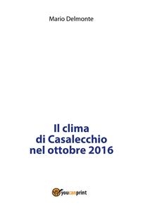 Il clima di Casalecchio nell'ottobre 2016 - Mario Delmonte