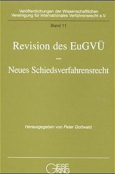 Revision des EuGVÜ - Neues Schiedsverfahrensrecht - 