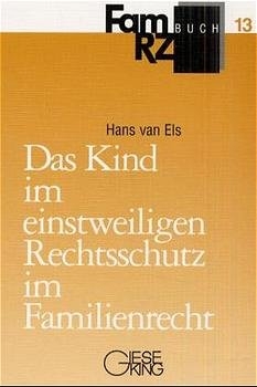 Das Kind im einstweiligen Rechtsschutz im Familienrecht - Hans van Els