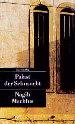 Palast der Sehnsucht - Nagib Machfus