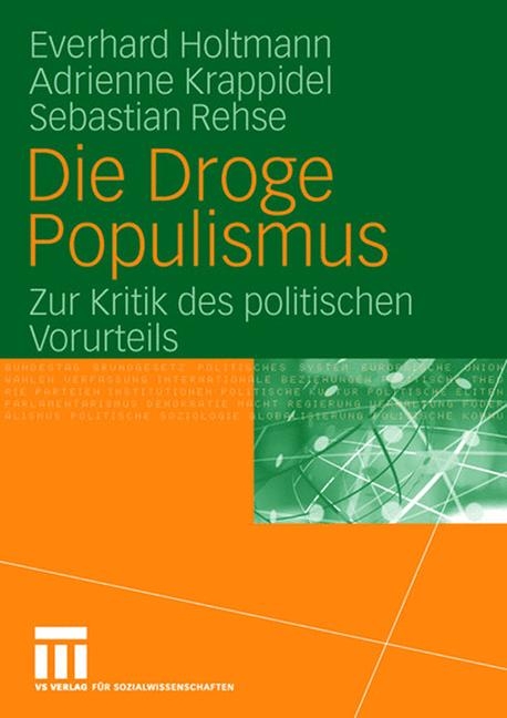 Die Droge Populismus - Everhard Holtmann, Adrienne Krappidel, Sebastian Rehse