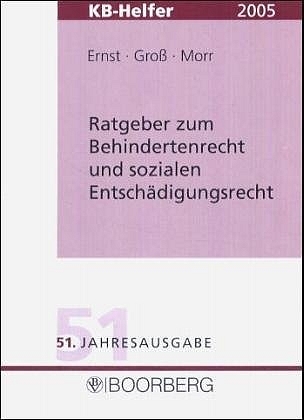 Ratgeber zum Behindertenrecht und sozialen Entschädigungsrecht - KB Helfer- 2004/2005 - Karl F Ernst, Bernd Gross, Baldur Morr