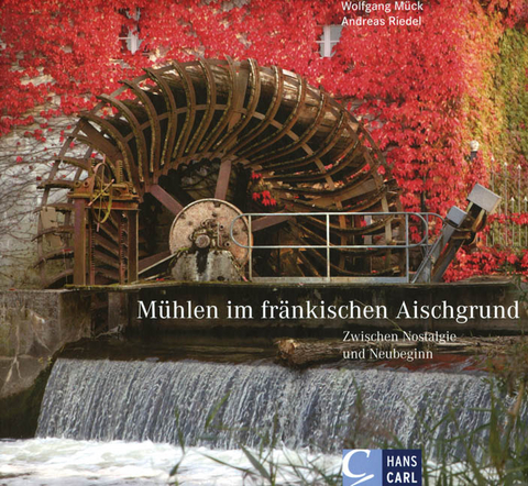 Mühlen im fränkischen Aischgrund - Wolfgang Mück