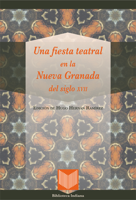 Una fiesta teatral en la Nueva Granada del siglo XVII. - Hugo Hernán Ramírez