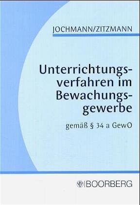 Unterrichtungsverfahren im Bewachungsgewerbe - Ulrich Jochmann, Jörg Zitzmann