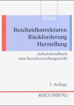 Bescheidkorrekturen - Rückforderung - Herstellungsanspruch - Gernot Dörr