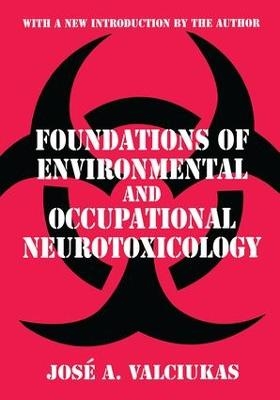 Foundations of Environmental and Occupational Neurotoxicology - Jose A. Valciukas