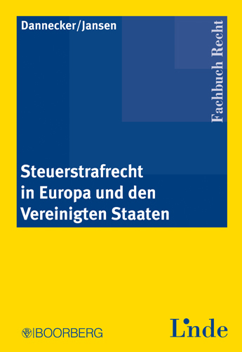 Steuerstrafrecht in Europa und den Vereinigten Staaten - Gerhard Dannecker, Oswald Jansen