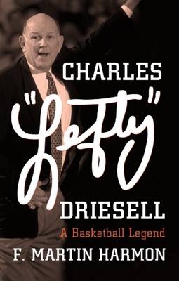 Charles ""Lefty"" Driesell - F. Martin Harmon