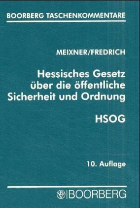 Hessisches Gesetz über die öffentliche Sicherheit und Ordnung (HSOG) - Kurt Meixner, Dirk Fredrich