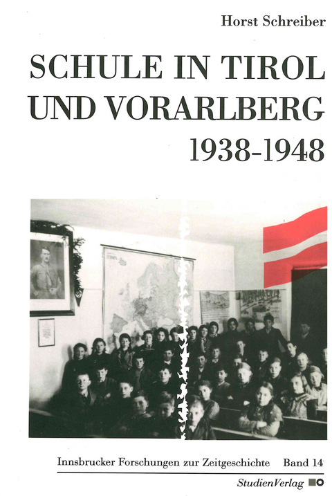 Schule in Tirol und Vorarlberg 1938-1948 - Horst Schreiber