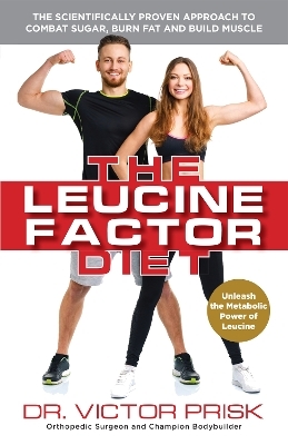 The Leucine Factor Diet - Dr. Victor Prisk