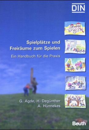 Spielplätze und Freiräume zum Spielen - G Agde, H Degünther, A Hünnekes