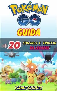 Pokémon Go: Guida + 20 Consigli e Trucchi da Leggere -  Game Guidez