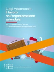 Il lavoro nell'organizzazione aziendale - Luigi Adamuccio