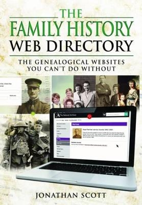 Family History Web Directory: The Genealogical Websites You Can't Do Without - Jonathan Scott