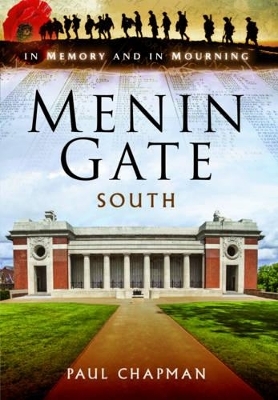 Menin Gate South: In Memory and Mourning - Paul Chapman