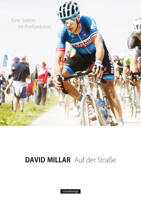 Auf der Straße: Eine Saison im Profipeloton - David Millar