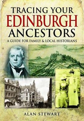 Tracing Your Edinburgh Ancestors - Alan Stewart