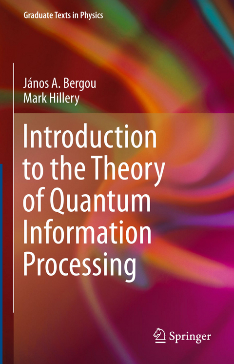 Introduction to the Theory of Quantum Information Processing - János A. Bergou, Mark Hillery