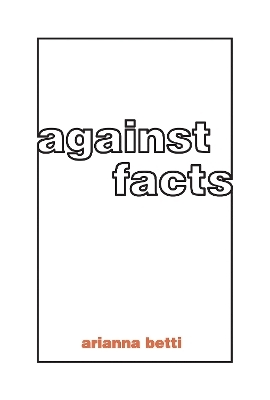 Against Facts - Arianna Betti