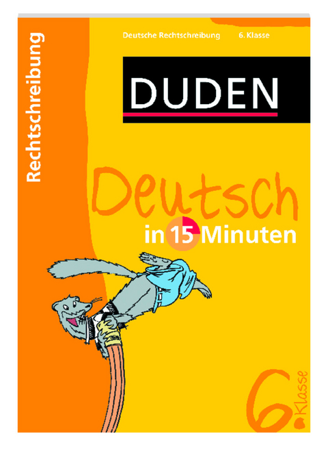 Duden - Deutsch in 15 Minuten - Rechtschreibung 6. Klasse