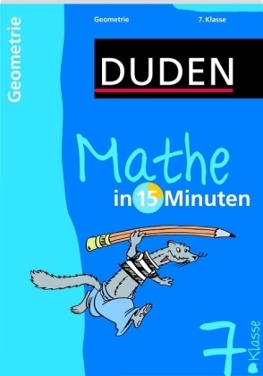 Mathe in 15 Minuten - Geometrie 7. Klasse -  Dudenredaktion