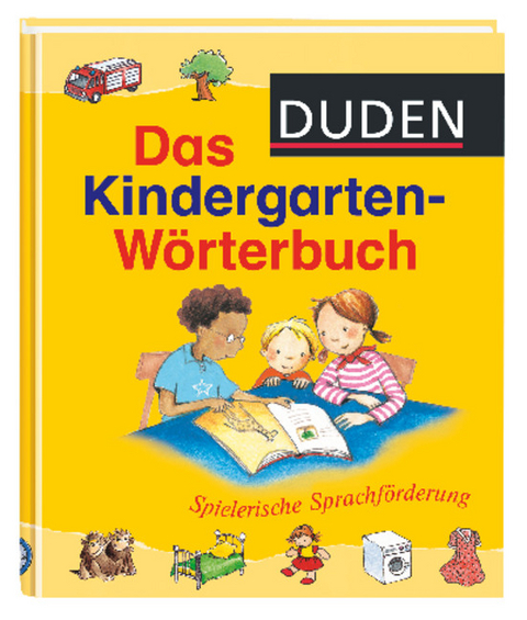 Duden - Das Kindergarten-Wörterbuch - Regine Leue, Dr.-Sven-Walter-Institut für Sprachförderung und interkulturelle Kommunikation GfBM e.V.  Berlin  Dr.-Sven-Walter-Institut für Sprachförderung und interkulturelle Kommunikation  Berlin, Dr. Sandra Niebuhr-Siebert, Luise Holthausen