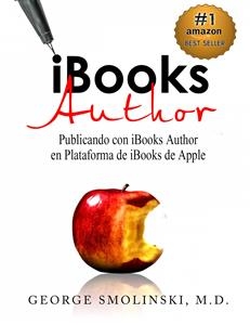 iBooks Author : Publicando con iBooks Author en Plataforma de iBooks de Apple -  George Smolinski