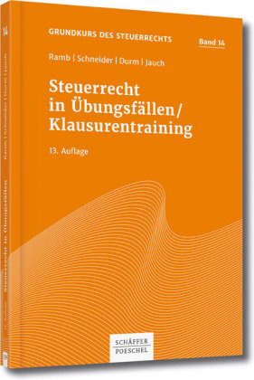 Steuerrecht in Übungsfällen / Klausurentraining - Jörg Ramb, Josef Schneider