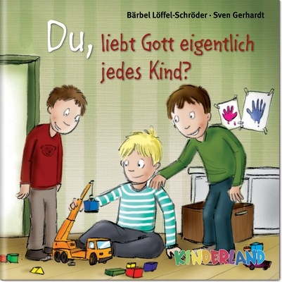 Du, liebt Gott eigentlich jedes Kind? - Bärbel Löffel-Schröder