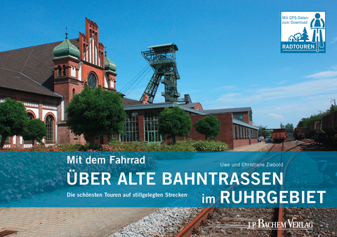 Mit dem Fahrrad über alte Bahntrassen im Ruhrgebiet - Uwe Ziebold, Christiane Ziebold