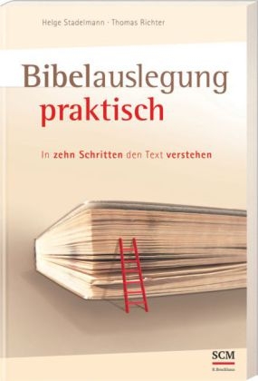 Bibelauslegung praktisch - Thomas Richter, Helge Stadelmann