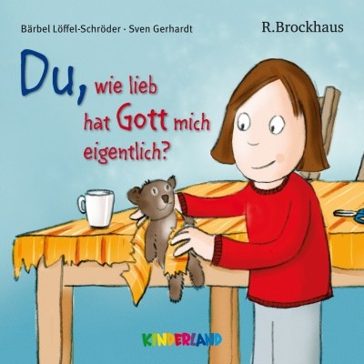 Du, wie lieb hat mich Gott eigentlich? - Bärbel Löffel-Schröder