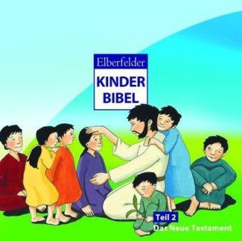 Elberfelder Kinderbibel Teil 2: Das Neue Testament - CD-ROM