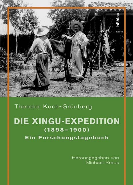 Die Xingu-Expedition (1898-1900) - Theodor Koch-Grünberg