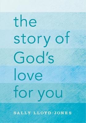 The Story of God's Love for You - Sally Lloyd-Jones