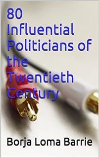 80 Influential Politicians of the Twentieth Century -  Borja Loma Barrie